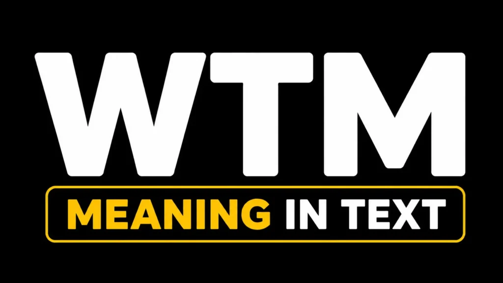 WTM Meaning in Text