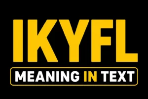 IKYFL Meaning in Text