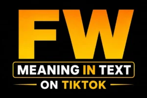 FW Meaning in Text on TikTok
