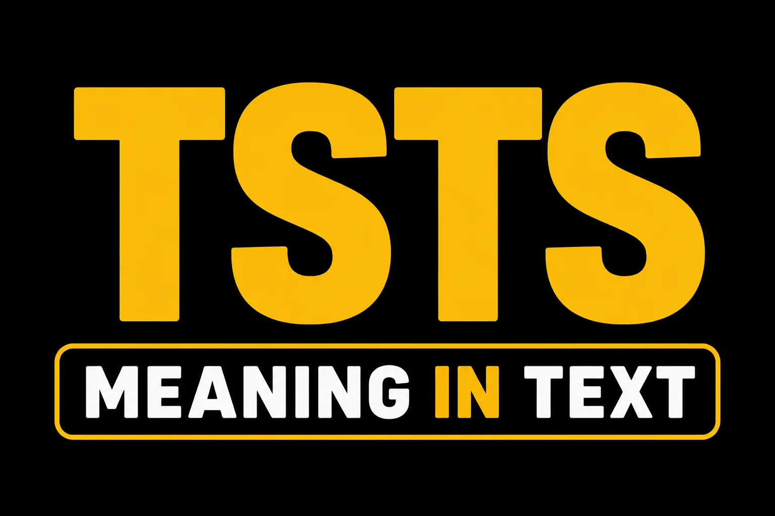 TSTS Meaning in Text