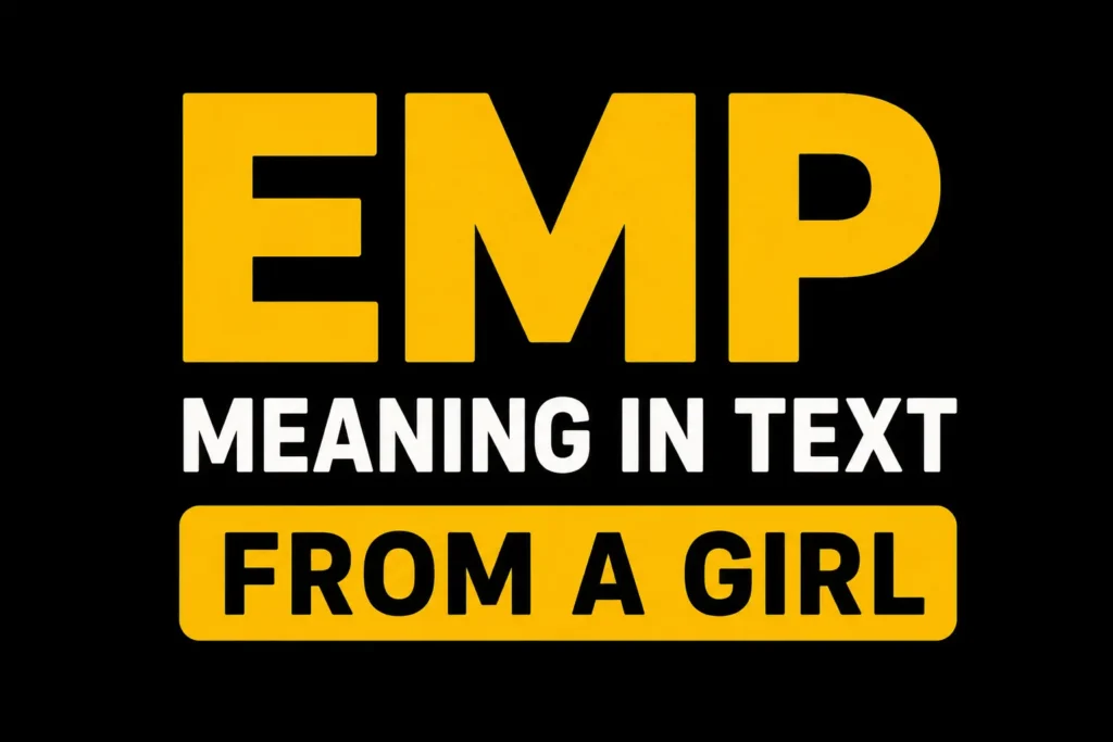 EMP Meaning in Text from a Girl
