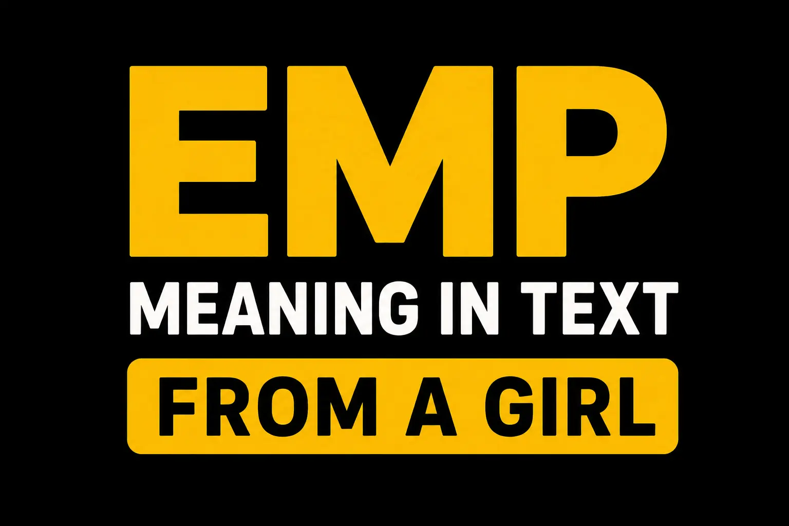 EMP Meaning in Text from a Girl