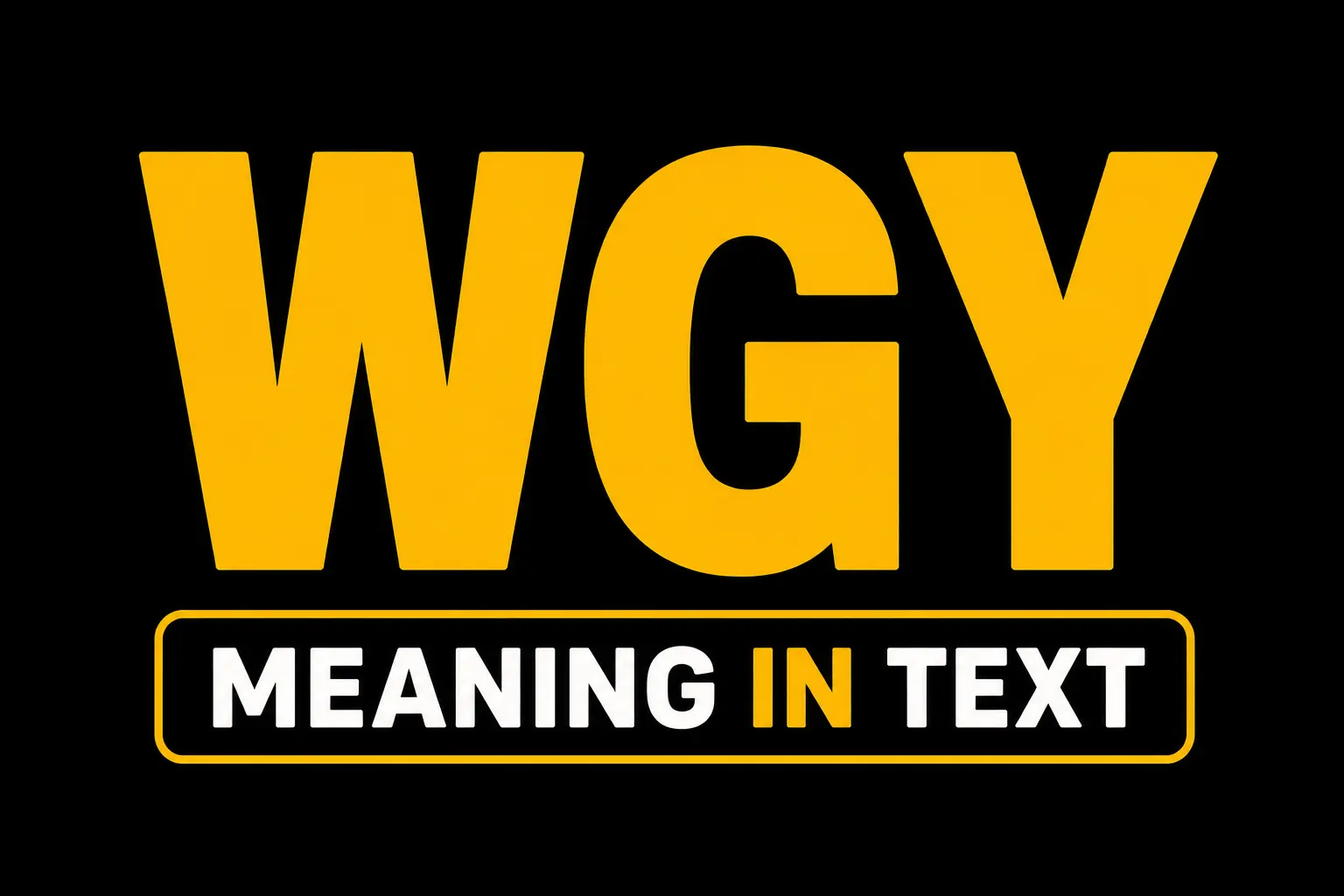 WGY Meaning in Text