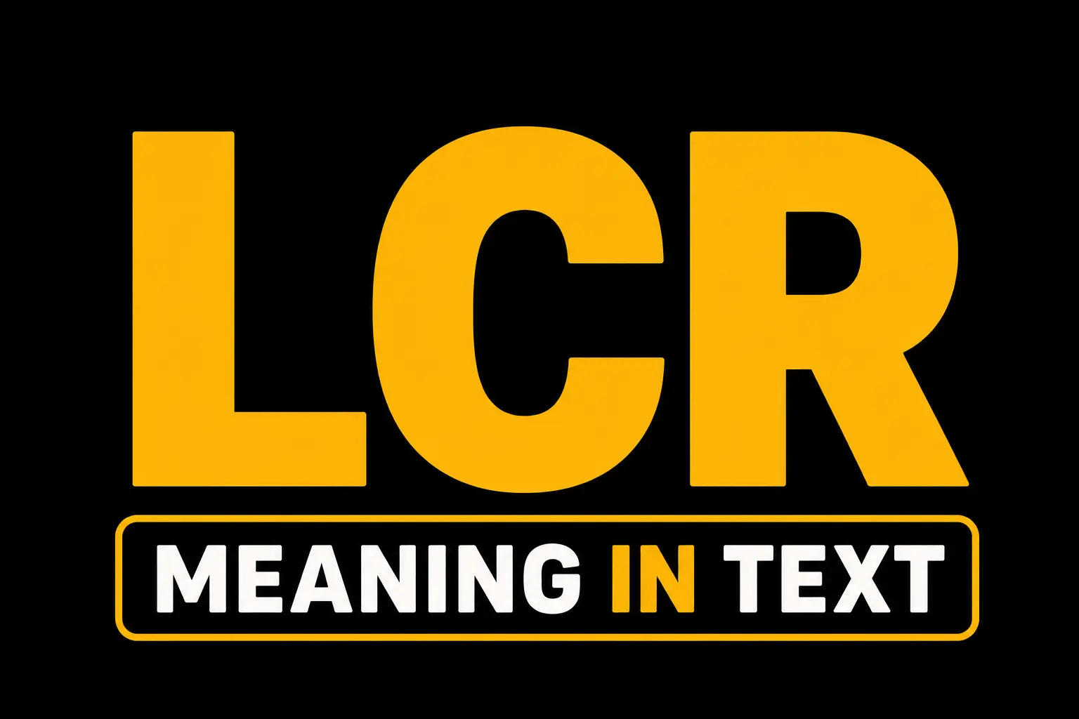 LCR Meaning in Text