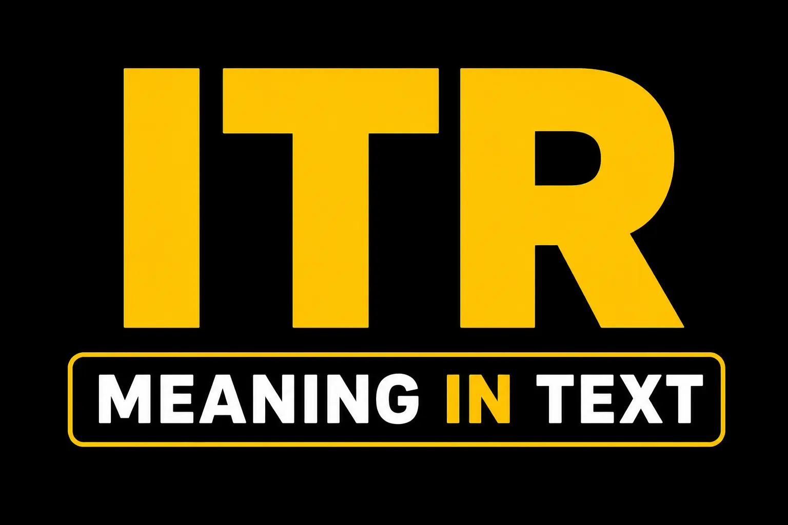 ITR Meaning in Text