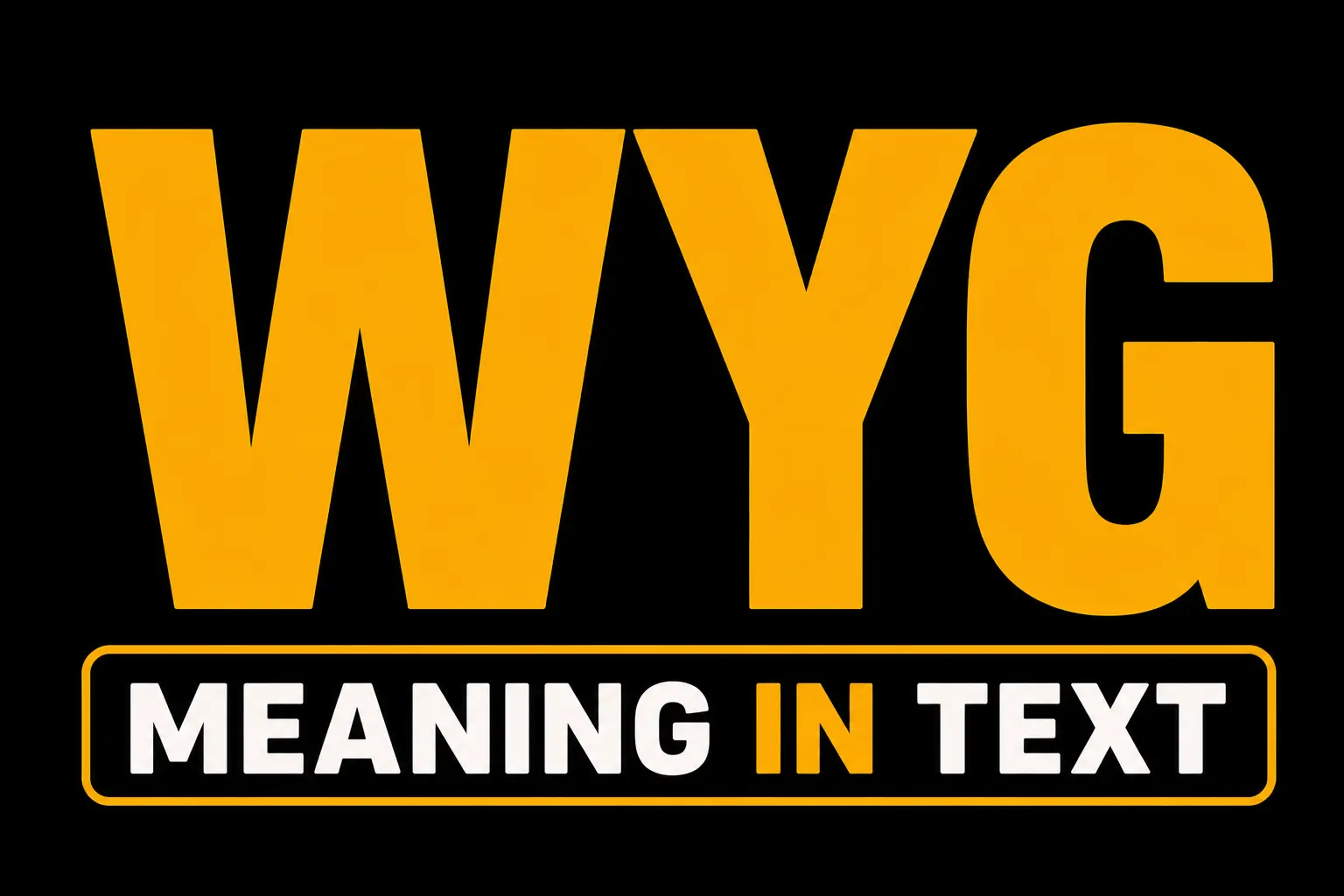 WYG Meaning in Text