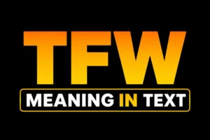 TFW Meaning in Text
