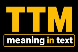 TTM Meaning in Text