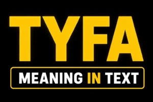 TYFA Meaning in Text
