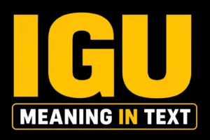 IGU Meaning in Text