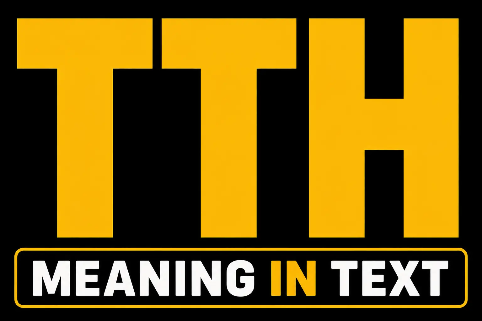 TTH Meaning in Text