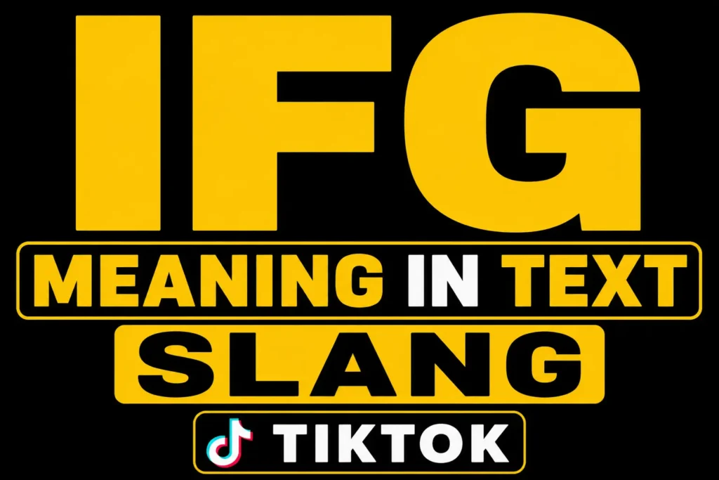 IFG Meaning in Text Slang TikTok