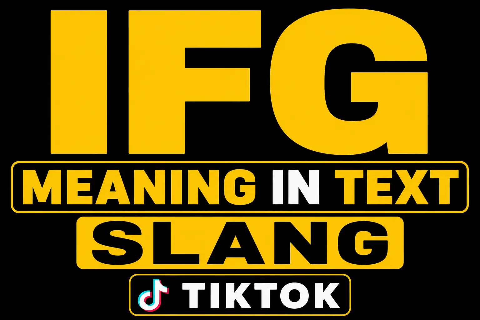 IFG Meaning in Text Slang TikTok