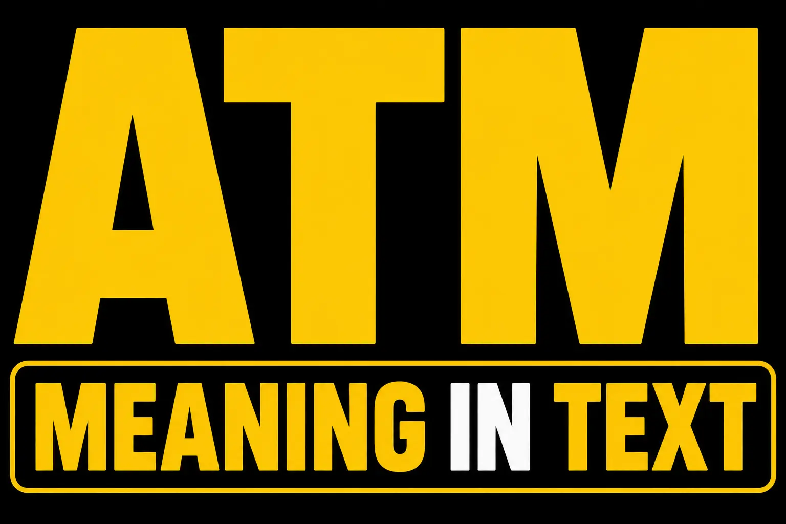 ATM Meaning in Text