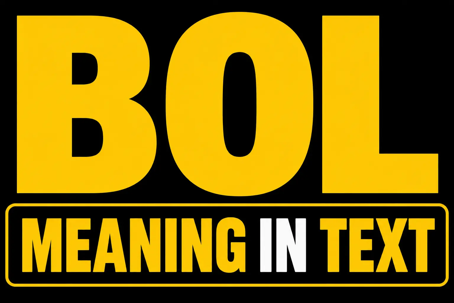 BOL Meaning in Text