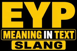 EYP Meaning in Text Slang