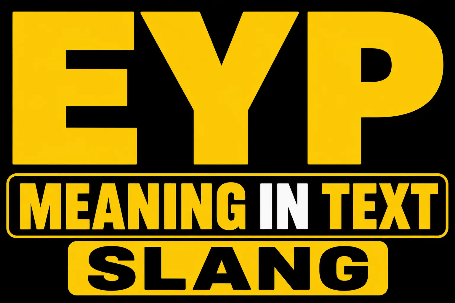 EYP Meaning in Text Slang