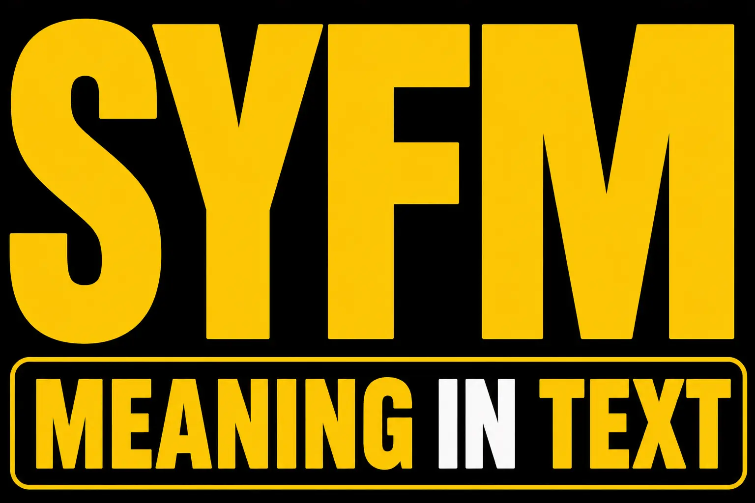 SYFM Meaning in Text