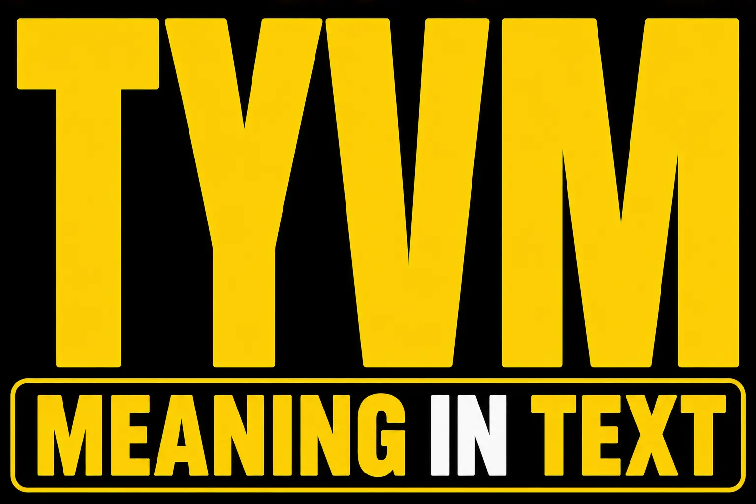 TYVM Meaning in Text