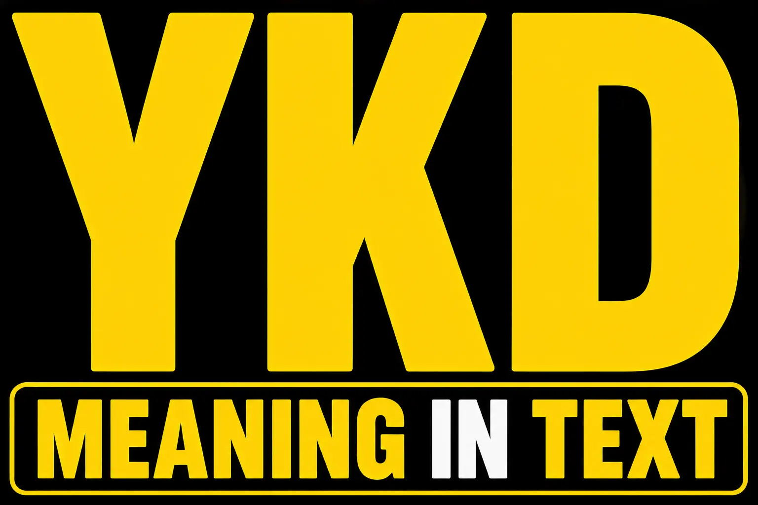 YKD Meaning in Text