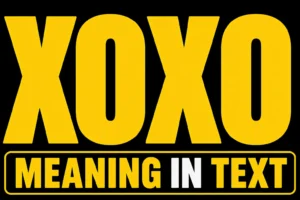 XOXO Meaning in Text