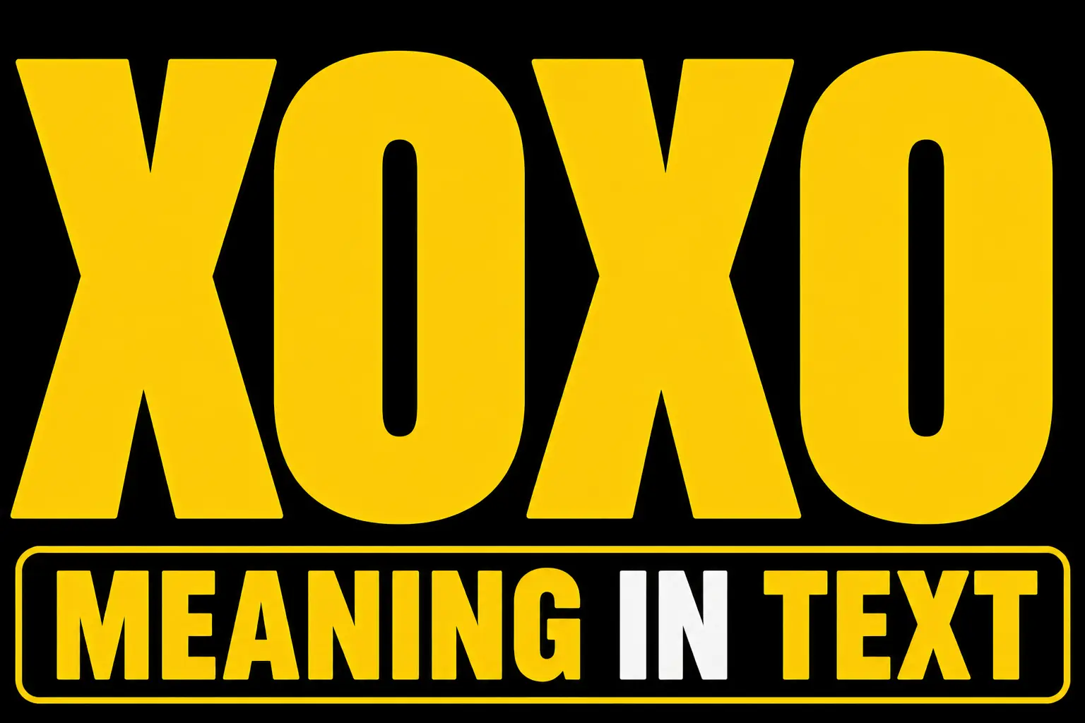 XOXO Meaning in Text