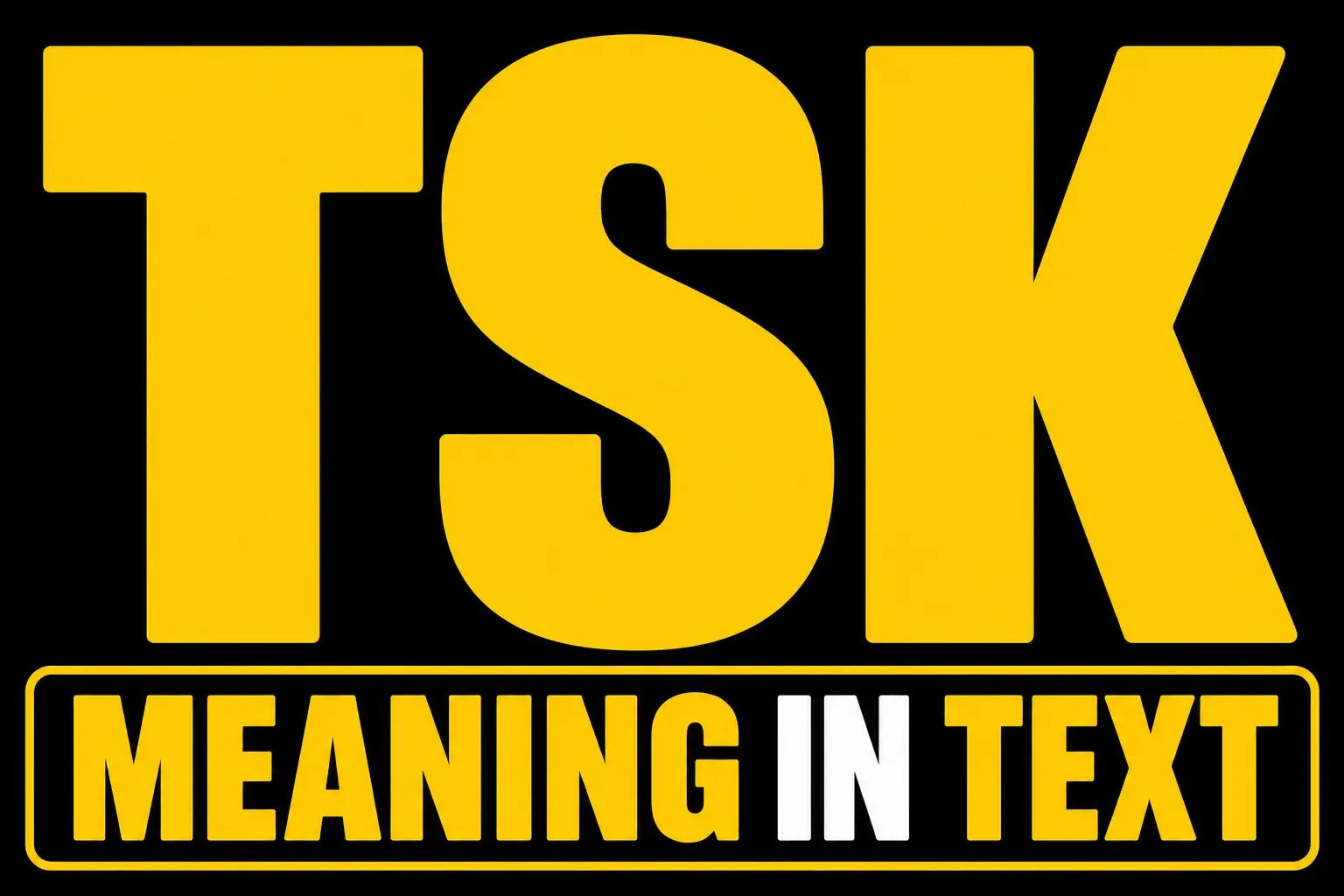 TSK Meaning in Text