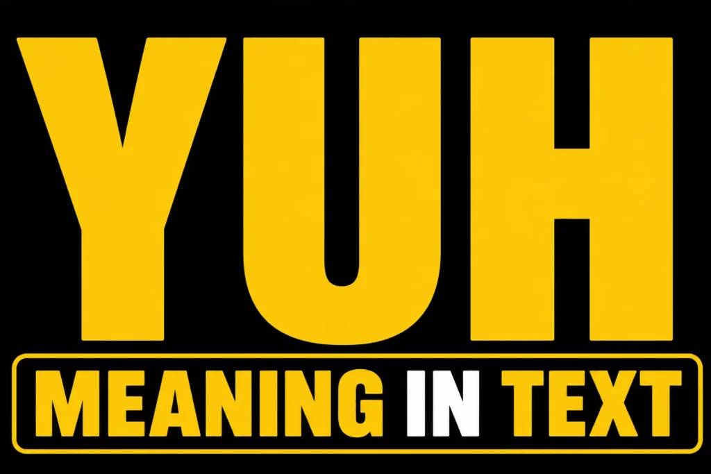 Yuh Meaning in Text