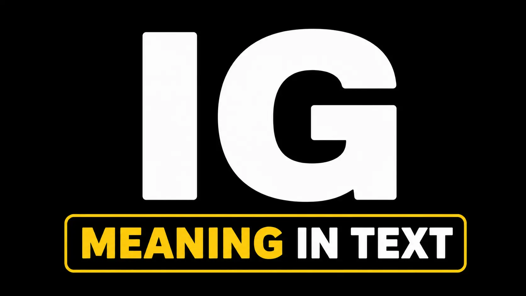 IG Meaning in Text