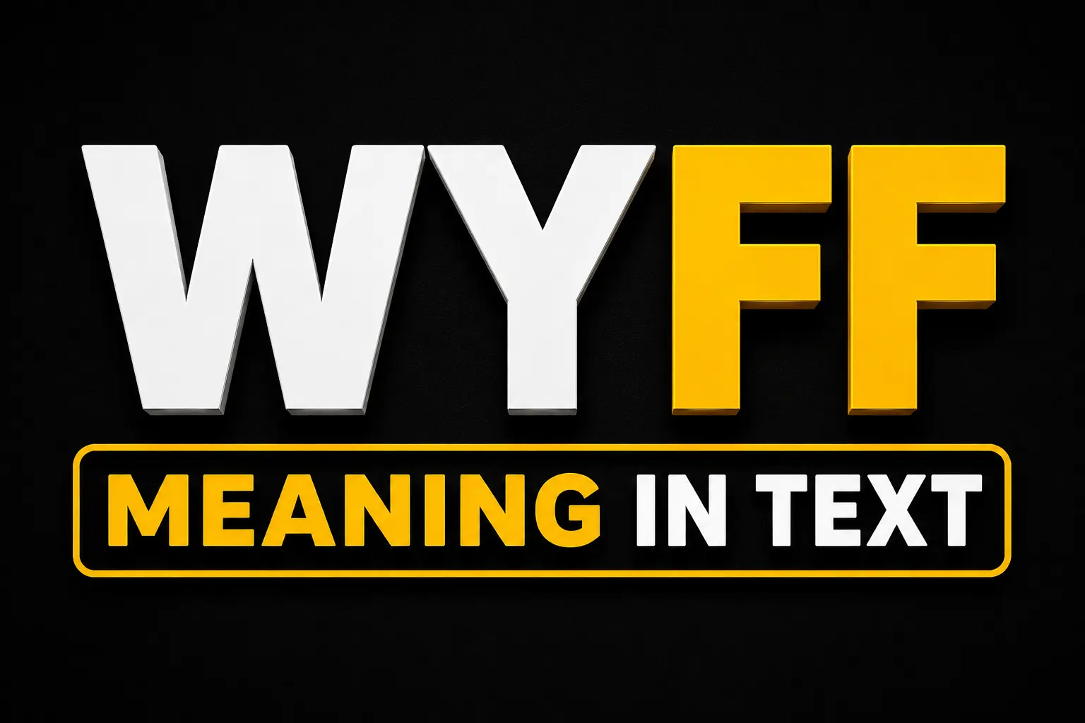 WYFF Meaning in Text