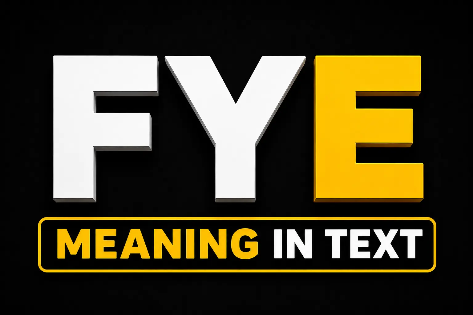 FYE Meaning in Text