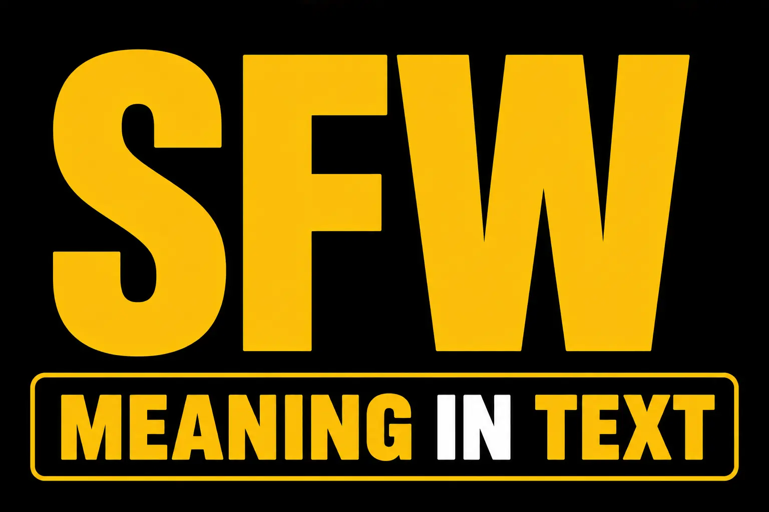 SFW Meaning in Text