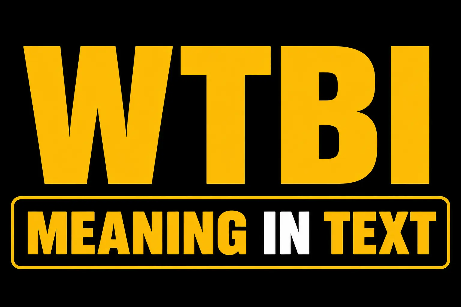 WTBI Meaning in Text
