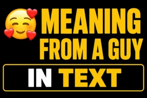 🥰 Meaning From a Guy in Text