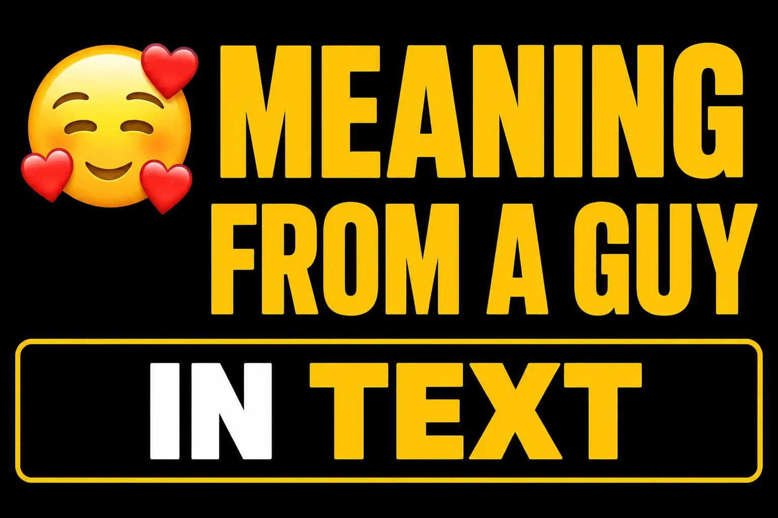 π₯° Meaning From a Guy in Text