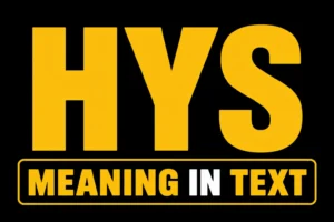 HYS Meaning in Text