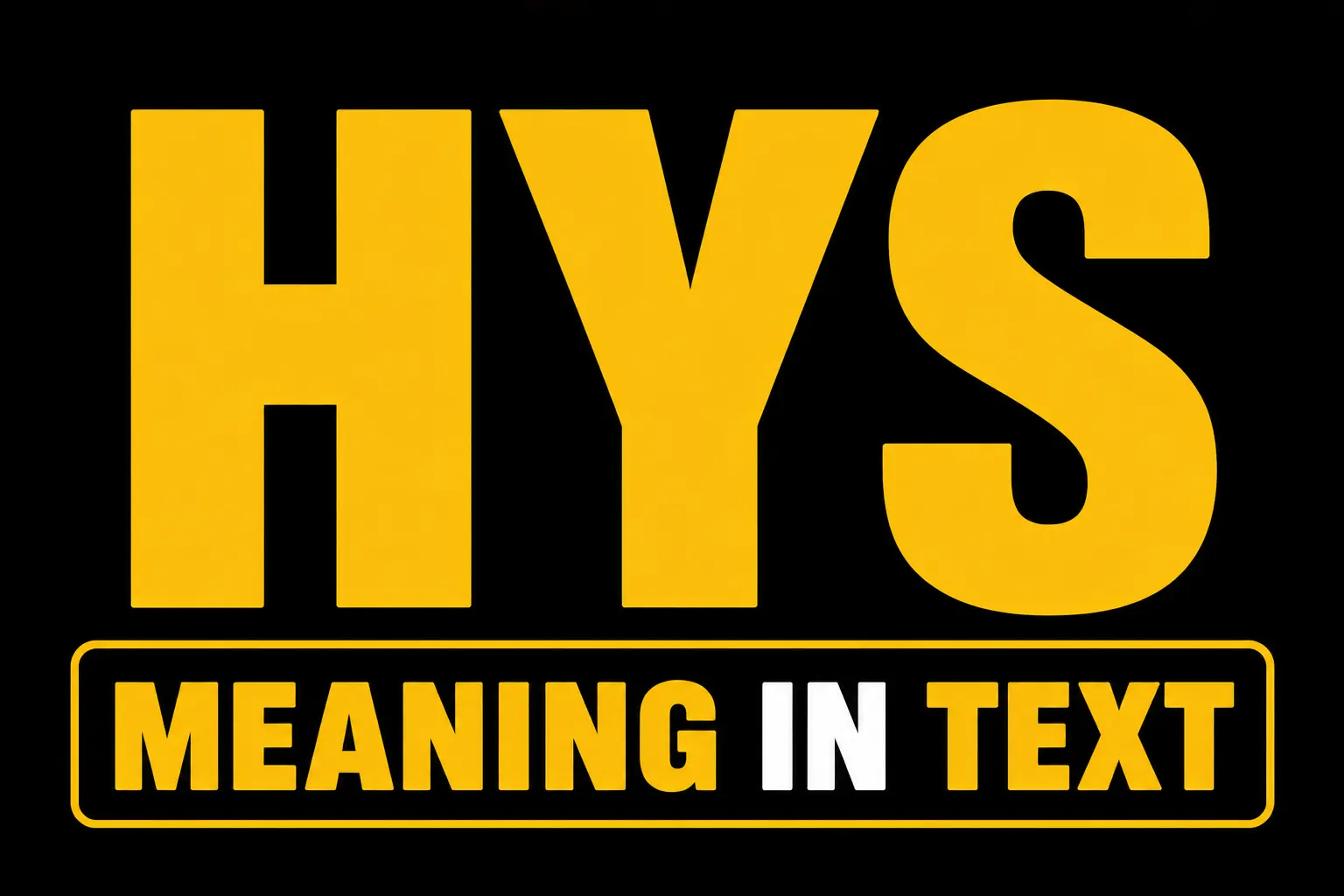 HYS Meaning in Text