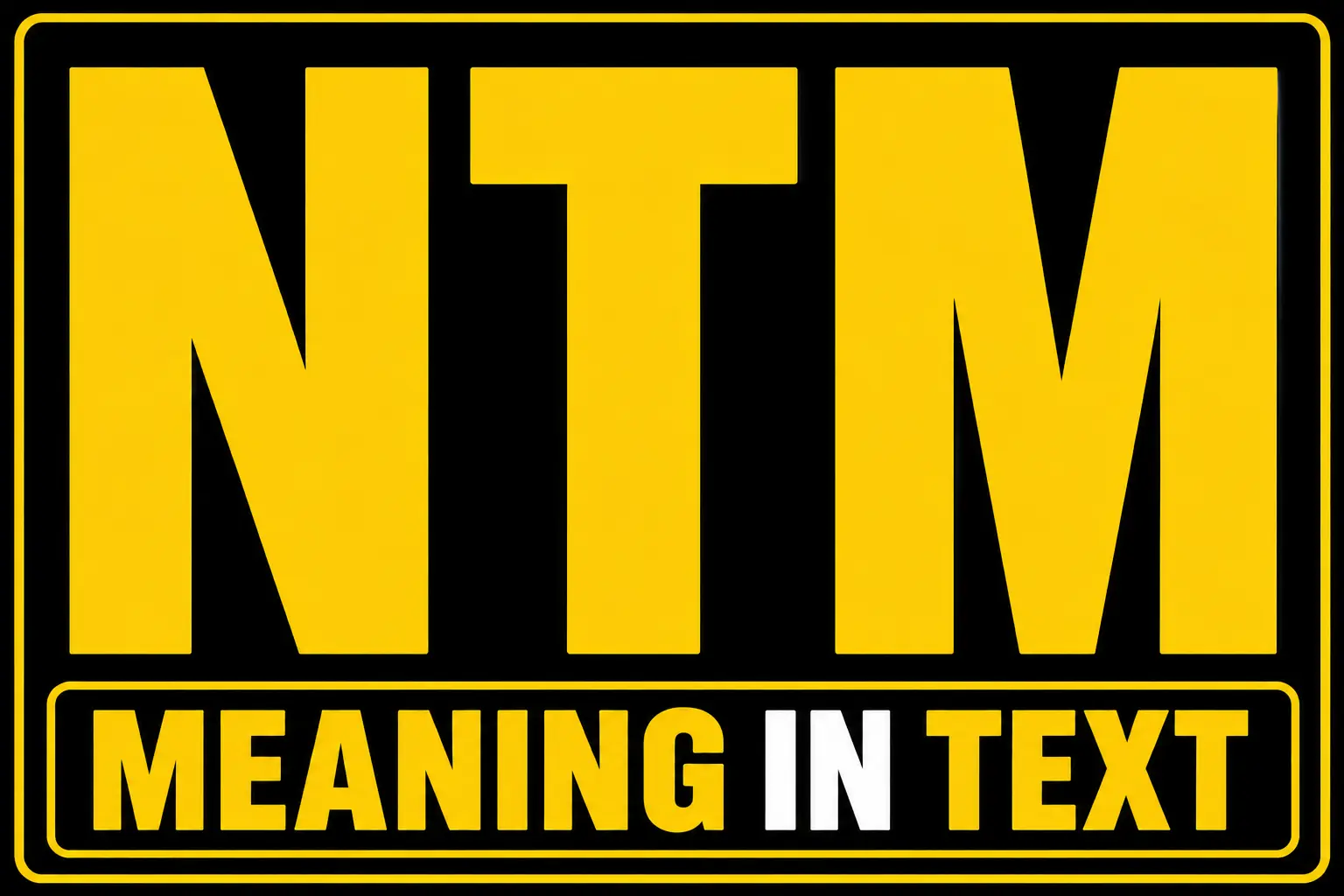 NTM Meaning in Text