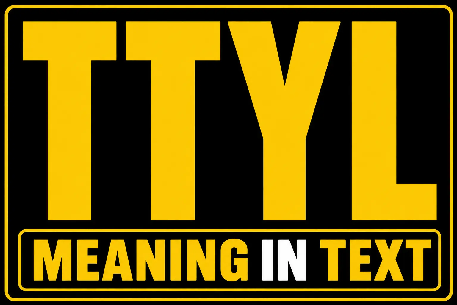 TTYL Meaning in Text