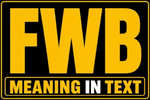 FWB Meaning in Text