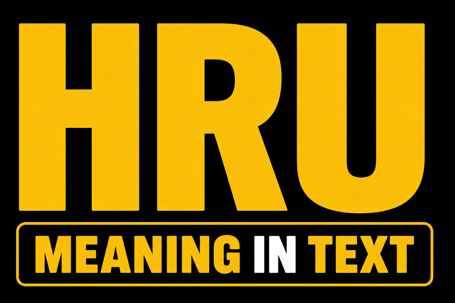 HRU Meaning in Text