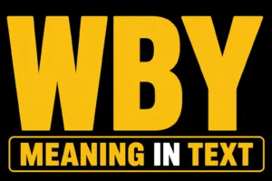 WBY Meaning in Text
