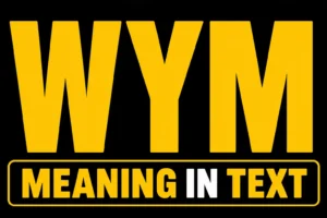 WYM Meaning in Text