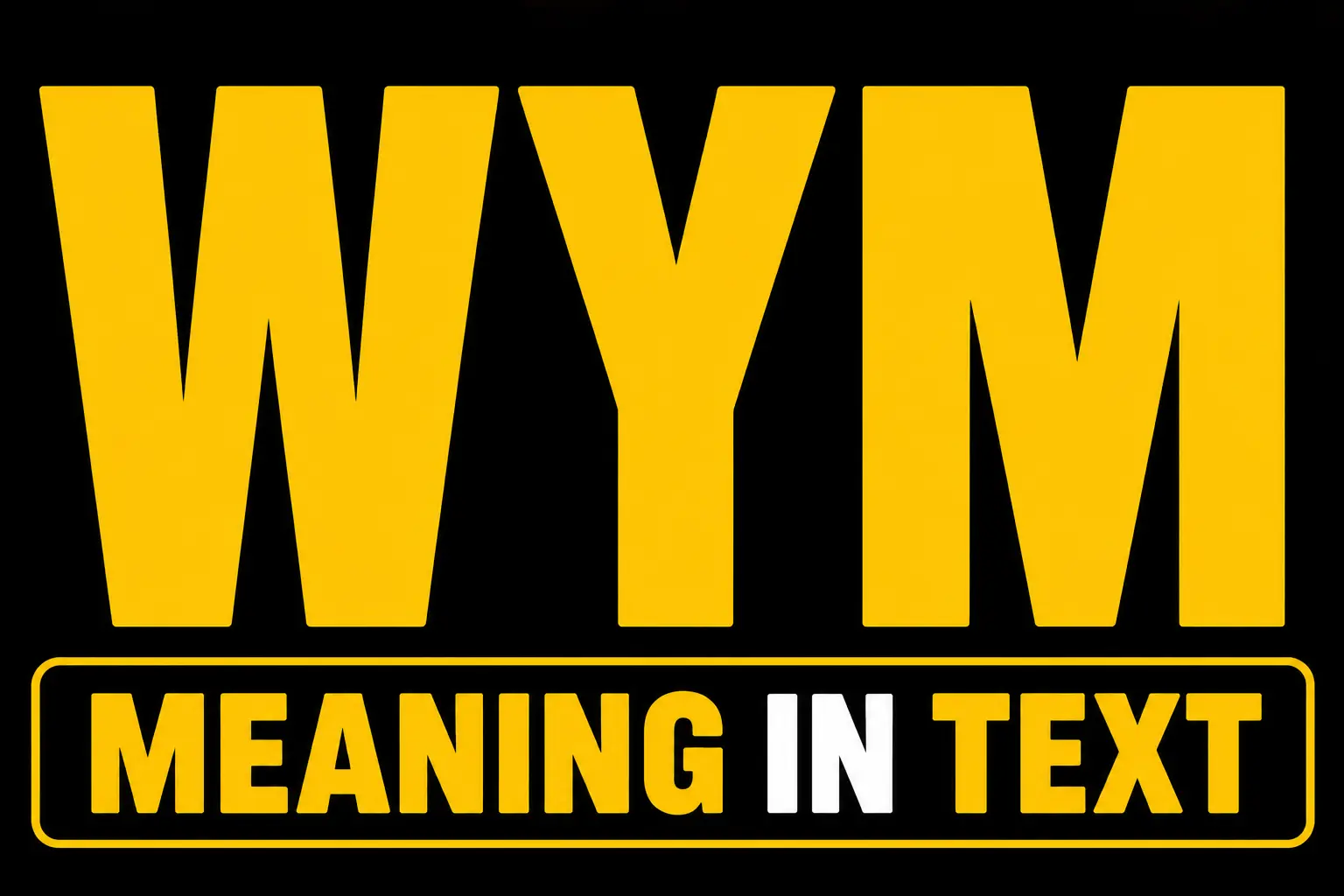 WYM Meaning in Text