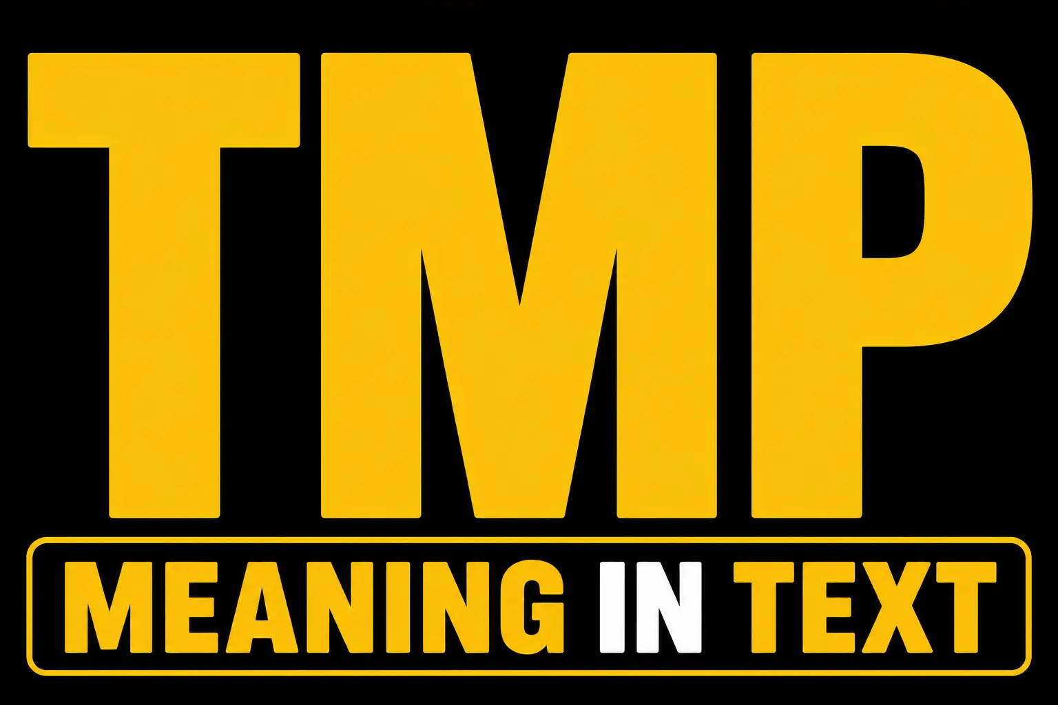 TMP Meaning in Text
