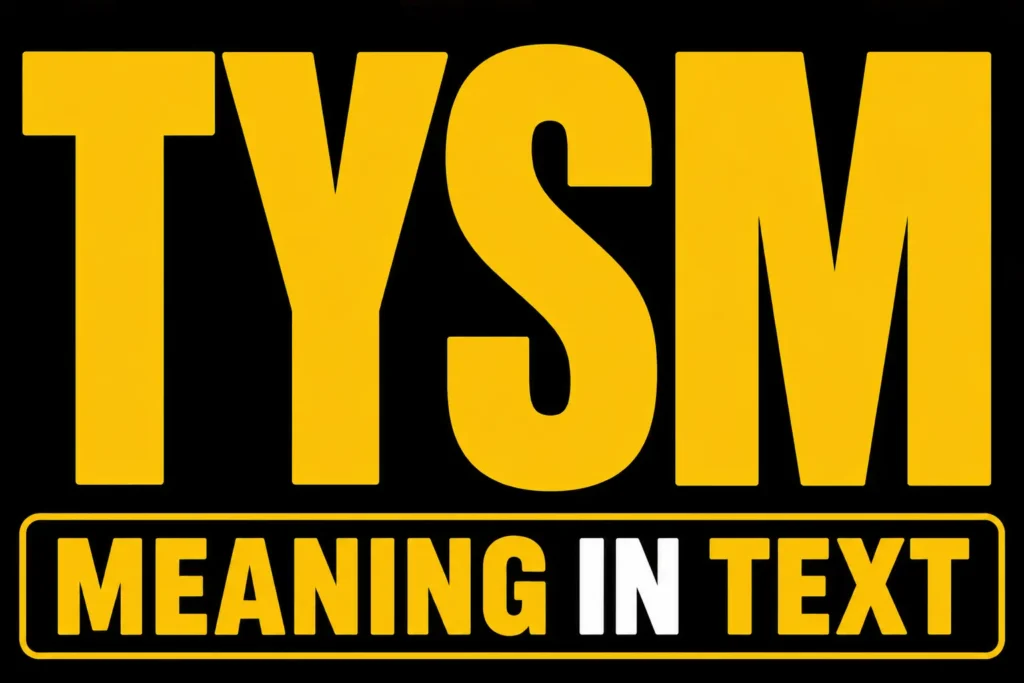TYSM Meaning in Text