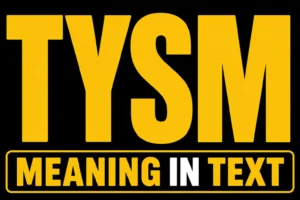 TYSM Meaning in Text