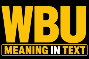 WBU Meaning in Text