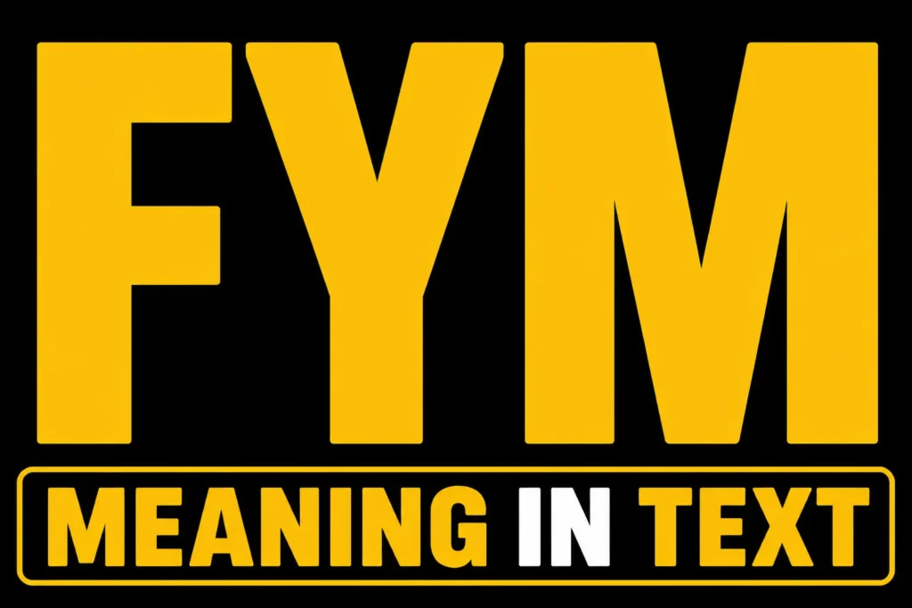 FYM Meaning in Text
