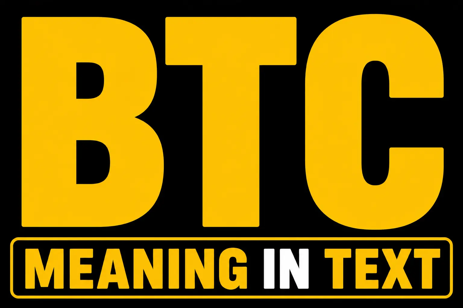 BTC Meaning in Text